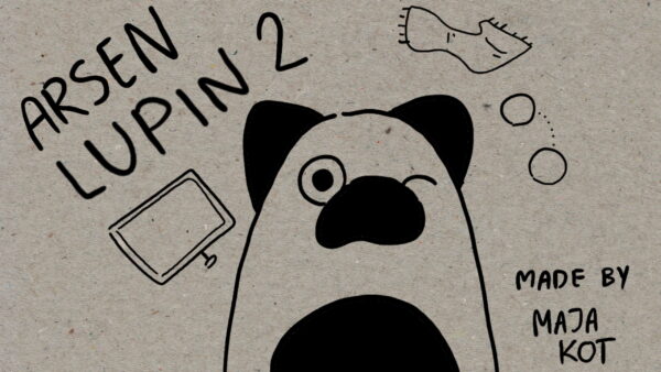 Kadr z filmu animowanego, rysunkowy pies o dużych oczach na papierowym tle, wokół którego znajdują się szkicowe rysunki przedmiotów oraz napis „Arsen Lupin 2"